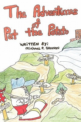 The Adventures of Pat the Potato by Gannon, Michael P.