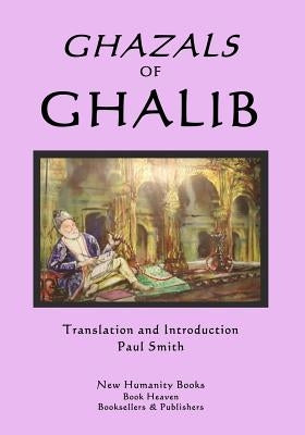 Ghazals of Ghalib by Smith, Paul