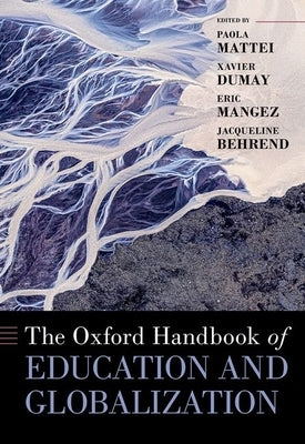 The Oxford Handbook of Education and Globalization by Mattei, Paola