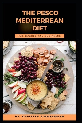 The Pesco Mediterrean Diet for Newbies and Beginners by Zimmermann, Christen