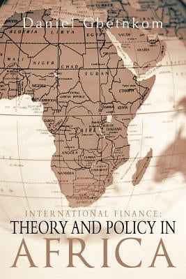 International Finance: Theory and Policy in Africa by Gbetnkom, Daniel