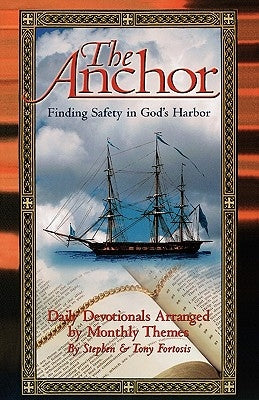 The Anchor: Finding Safety in God's Harbor by Fortosis, Stephen &. Tony