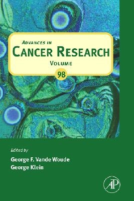 Advances in Cancer Research: Volume 98 by Vande Woude, George F.