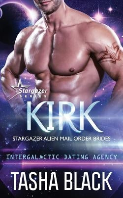 Kirk: Stargazer Alien Mail Order Brides #10 by Black, Tasha