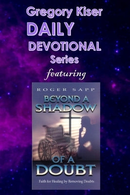 Gregory Kiser Daily Devotional Series: Beyond a Shadow of a Doubt by Sapp, Roger
