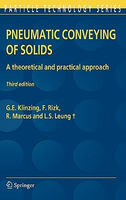 Pneumatic Conveying of Solids: A Theoretical and Practical Approach by Klinzing, G. E.