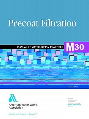 M30 Precoat Filtration, Second Edition by Awwa