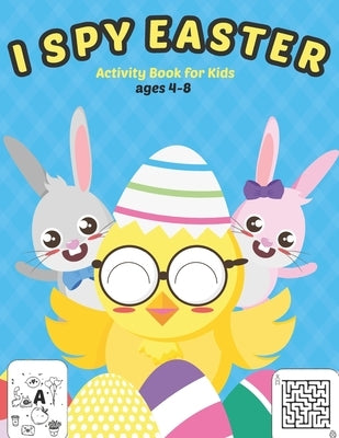 I Spy Easter Activity Book for Kids Ages 4-8: A Fun Activity Easter Things with Guessing Game, Word Search, Mazes and Coloring Pages for Kids, Todddle by Art, Mike