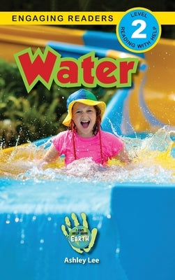 Water: I Can Help Save Earth (Engaging Readers, Level 2) by Lee, Ashley