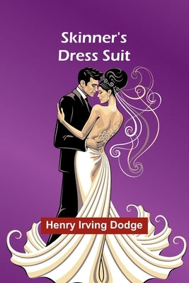 Skinner's Dress Suit by Dodge, Henry Irving