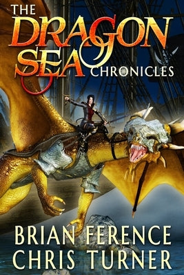 The Dragon Sea Chronicles: Three Book Series by Turner, Chris