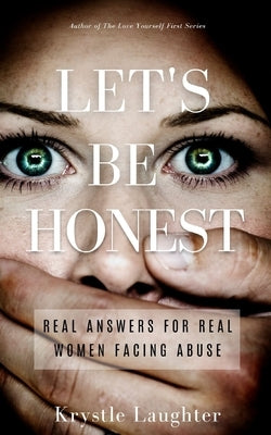 Let's Be Honest: Real Answers for Real Women Facing Abuse by Laughter, Krystle