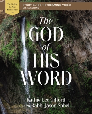 The God of His Word Bible Study Guide Plus Streaming Video by Gifford, Kathie Lee