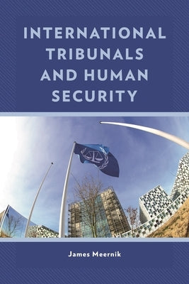 International Tribunals and Human Security by Meernik, James