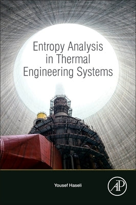 Entropy Analysis in Thermal Engineering Systems by Haseli, Yousef
