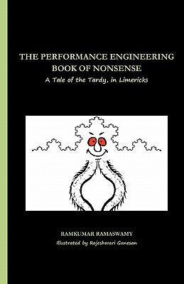 The Performance Engineering Book of Nonsense: A Tale of the Tardy, in Limericks by Ganesan, Rajeshwari