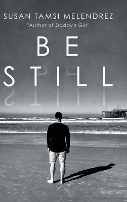 Be Still by Melendrez, Susan Tamsi
