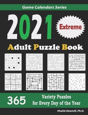 2021 Adult Puzzle Book: 365 Extreme Variety Puzzles for Every Day of the Year: 12 Puzzle Types (Sudoku, Fillomino, Battleships, Calcudoku, Bin by Alzamili, Khalid