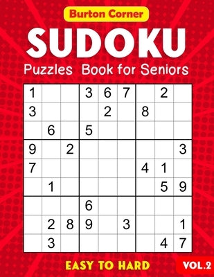 Sudoku Puzzles Book for Seniors Easy to Hard: 101 Easy Medium Hard 9x9 Sudoku Puzzles Games Book with Solution Vol.2 Large Print by Corner, Burton