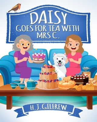 Daisy Goes For Tea with Mrs C. by Gilfrew, H. J.