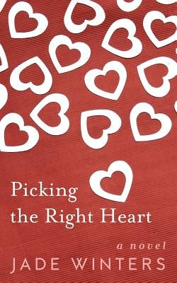 Picking the Right Heart by Winters, Jade