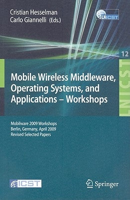 Mobile Wireless Middleware, Operating Systems and Applications--Workshops by Hesselman, Cristian