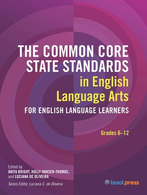 The Common Core State Standards in English Language Arts for English Language Learners: Grades 6-12 by Bright, Anita