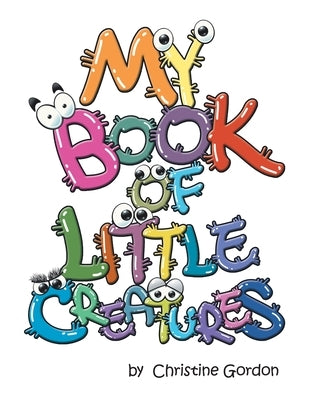My Book of Little Creatures by Gordon, Christine