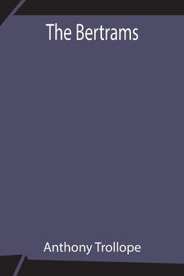 The Bertrams by Trollope, Anthony