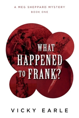 What Happened to Frank? by Earle, Vicky
