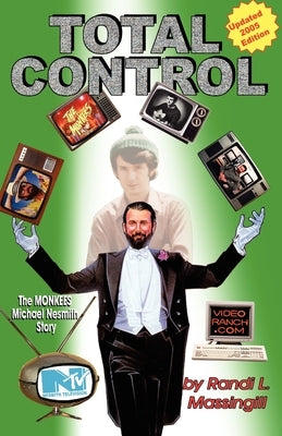 Total Control: The Monkees Michael Nesmith Story by Massingill, Randi L.