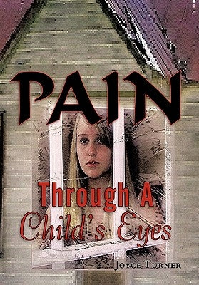 Pain Through a Child's Eyes by Turner, Joyce