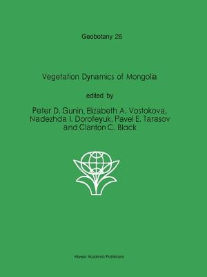 Vegetation Dynamics of Mongolia by Gunin, P. D.