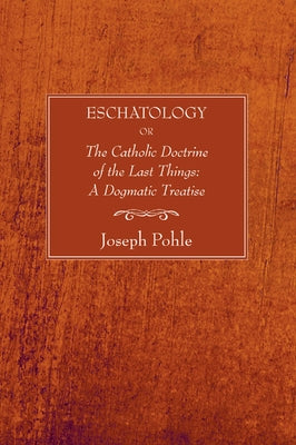 Eschatology by Pohle, Joseph