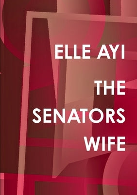 The Senators Wife by Ayi, Elle