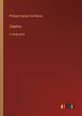 Zibeline: in large print by Massa, Philippe Marquis De