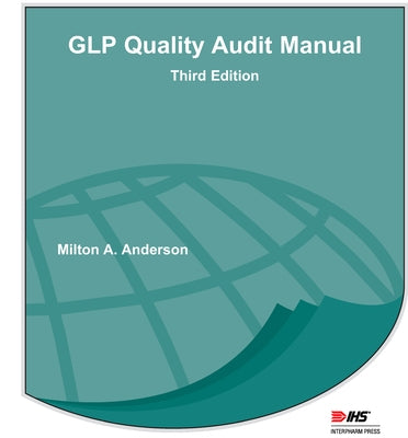 Glp Quality Audit Manual by Anderson, Milton A.