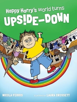 Happy Harry's World Turns Upside Down by Ferris, Nicola