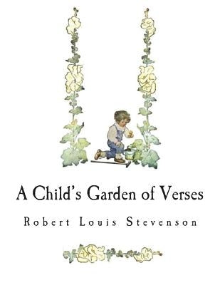 A Child's Garden of Verses by Stevenson, Robert Louis