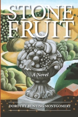 Stone Fruit by Montgomery, Dorothy Bunting