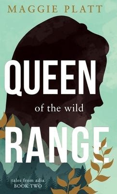 Queen of the Wild Range by Platt, Maggie