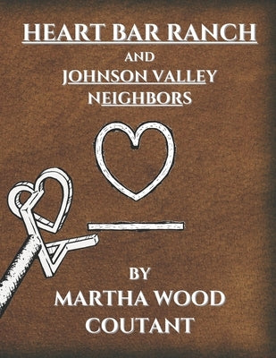 Heart Bar Ranch: And Johnson Valley Neighbors by Coutant, Martha Wood