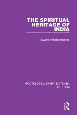 The Spiritual Heritage of India by Prabhavananda, Swami