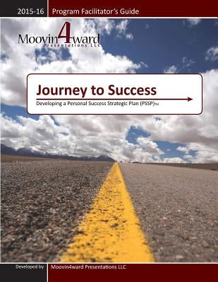 Journey to Success Program Facilitator's Guide by Myers, Sharon A.