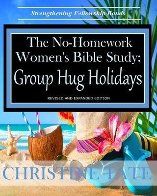 The No-Homework Women's Bible Study: Group Hug Holidays LARGE PRINT by Tate, Christine