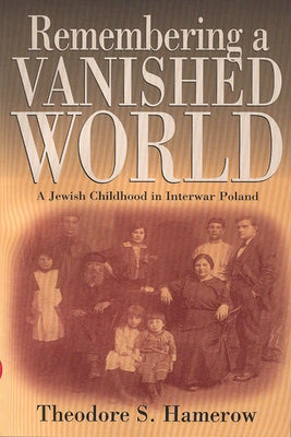 Remembering a Vanished World: A Jewish Childhood in Interwar Poland by Hamerow, Theodore S.