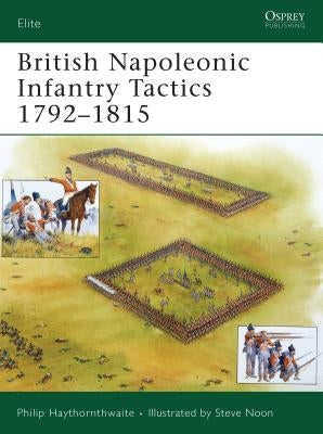 British Napoleonic Infantry Tactics 1792-1815 by Haythornthwaite, Philip