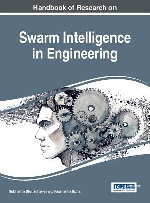 Handbook of Research on Swarm Intelligence in Engineering by Bhattacharyya, Siddhartha