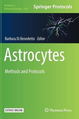 Astrocytes: Methods and Protocols by Di Benedetto, Barbara