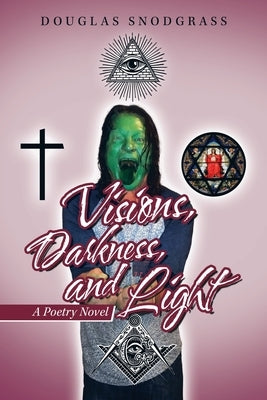 Visions, Darkness, and Light: A Poetry Novel by Snodgrass, Douglas